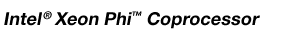 Intel&reg; Xeon Phi Coprocessor